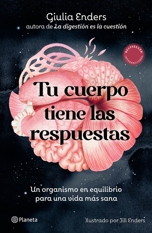 Tu cuerpo tiene las respuestas: Un organismo en equilibrio para una vida mas sana / Organ Speak: What It Really Means to Listen to.. (Spanish Edition) by Giulia Enders, 9786073940030