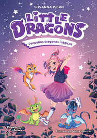 Little Dragons 1. Pequeños dragones mágicos / Little Dragons 1. Magical Little Dragons (Spanish Edition) by Susanna Isern, 9786073939843