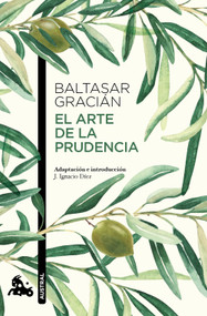 El arte de la prudencia / The Art of Worldly Wisdom (Spanish Edition) by Baltasar Gracián, 9786073940993