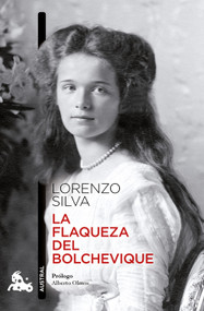 La flaqueza del bolchevique (Novela) / The Weakness of the Bolshevik (A Novel) (Spanish Edition) by Lorenzo Silva, 9786073940979