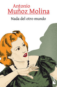 Nada del otro mundo (Cuentos) / Nothing Out of This World (Short Stories) (Spanish Edition) by Antonio Muñoz Molina, 9786073939065
