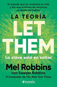 La teoría Let Them. La clave está en soltar: El método que te puede cambiar la vida y del que millones de personas no dejan de hablar / .. (Spanish Edition) by Mel Robbins, Sawyer Robbins, 9786076392379