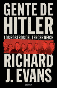 Gente de Hitler: Los rostros del Tercer Reich / Hitler's People: The Faces of the Third Reich (Spanish Edition) by Richard J. Evans, 9786076390429