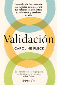 Validación: Descubre la herramienta psicológica que mejorará tus relaciones, aumentará tu influencia y cambiará tu vida / Validation (Spanish Edition) by Caroline Fleck, 9786076392041