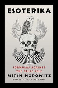 Esoterika (Formulas Against the False Self) by Mitch Horowitz, 9781722507626