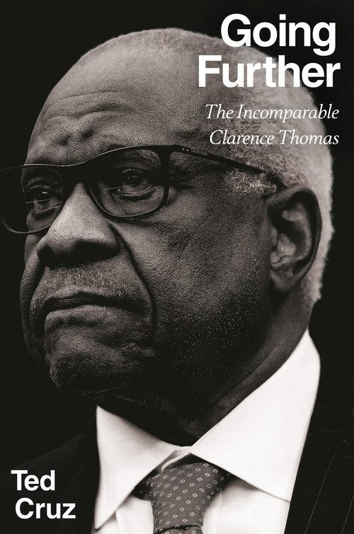 Going Further (The Incomparable Clarence Thomas) by Ted Cruz, 9798217181193