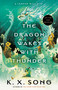 The Dragon Wakes with Thunder by K. X. Song, 9780593818343