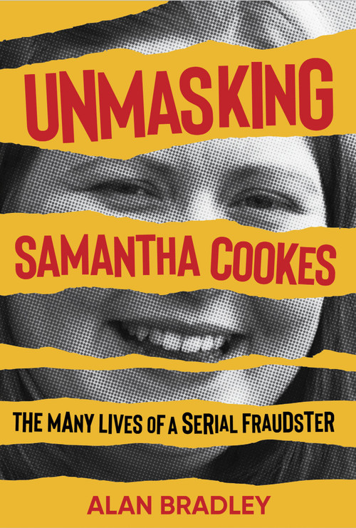Unmasking Samantha Cookes (The Many Lives of a Serial Fraudster) by Alan Bradley, 9781785375934