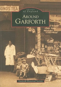 Around Garforth (Images of England) by Garforth Historical Society, 9780752426143