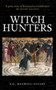 Witch Hunters (Professional Prickers, Unwitchers and Witch-finders of the Renaissance) by P G Maxwell-Stuart, P G Maxwell-Stuart, 9780752434339