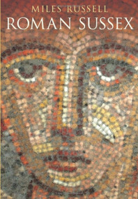 Roman Sussex by Miles Russell, 9780752436012