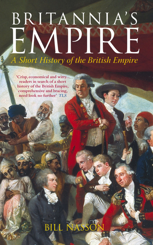Britannia's Empire (A Short History of the British Empire) by Bill Nasson, 9780752438085