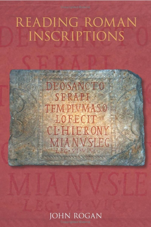 Reading Roman Inscriptions by John Rogan, 9780752439525