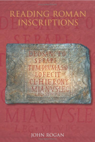 Reading Roman Inscriptions by John Rogan, 9780752439525