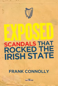 Exposed (The Scandals that Rocked the State) by Frank Connolly, 9781785376023