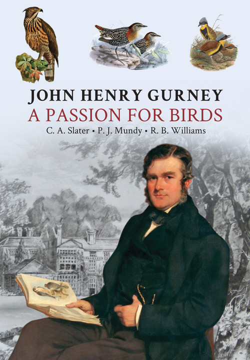 John Henry Gurney: A Passion for Birds by Peter Mundy, Clive Slater, Raymond Williams, 9781913679743