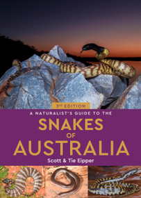 A Naturalist's Guide to the Snakes of Australia by Scott Eipper, Tie Eipper, 9781913679972