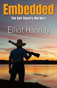 Embedded (The Gulf Country Murders) by Elliot Hannay, 9781921804748