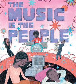 The Music Is the People by Sean Qualls, Sean Qualls, 9780063144255