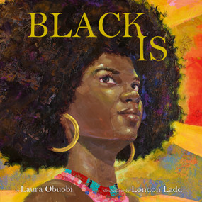 Black Is by Laura Obuobi, London Ladd, 9780063326415