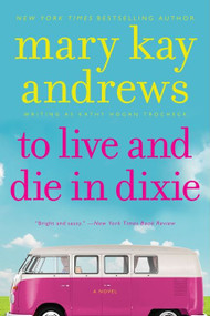 To Live and Die in Dixie (A Callahan Garrity Mystery) by Mary Kay Andrews, 9780062195098