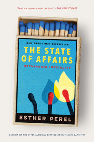 The State of Affairs (Rethinking Infidelity) by Esther Perel, 9780062322593