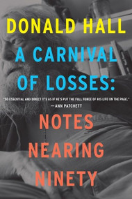 A Carnival Of Losses (Notes Nearing Ninety) by Donald Hall, 9780358056140