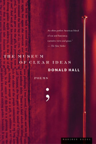 The Museum Of Clear Ideas by Donald Hall, 9780395680858