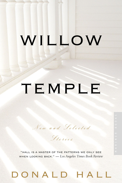 Willow Temple (New and Selected Stories) by Donald Hall, 9780618446612