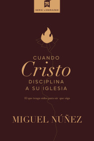 Cuando Cristo disciplina a Su iglesia (El que tenga oídos para oír, que oiga) (Spanish Edition) by Miguel Núñez Dr., 9780829772197