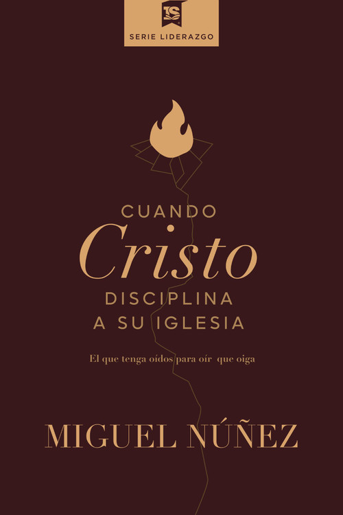 Cuando Cristo disciplina a Su iglesia (El que tenga oídos para oír, que oiga) (Spanish Edition) by Miguel Núñez Dr., 9780829772197