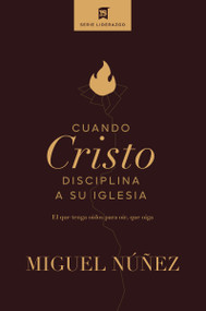 Cuando Cristo disciplina a Su iglesia (El que tenga oídos para oír, que oiga) (Spanish Edition) by Miguel Núñez Dr., 9780829772197