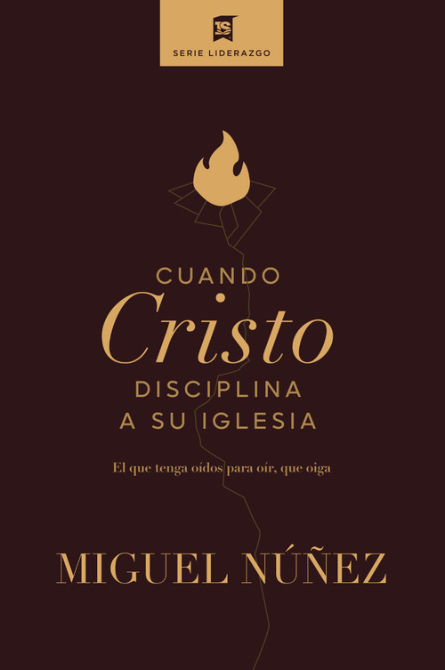 Cuando Cristo disciplina a Su iglesia (El que tenga oídos para oír, que oiga) (Spanish Edition) by Miguel Núñez Dr., 9780829772197