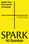 Spark (Ignite your God-Given Creativity) by Al Gordon, 9780310184249