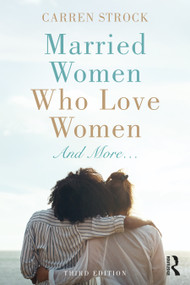 Married Women Who Love Women (And More…) by Carren Strock, 9780367223885