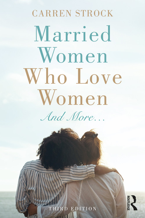 Married Women Who Love Women (And More…) by Carren Strock, 9780367223885