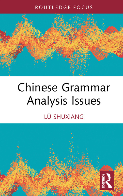 Chinese Grammar Analysis Issues by Lü Shuxiang, 9781041387367