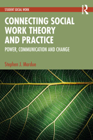 Connecting Social Work Theory and Practice (Power, Communication, and Change) by Stephen J. Mordue, 9781041067238