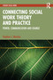 Connecting Social Work Theory and Practice (Power, Communication, and Change) by Stephen J. Mordue, 9781041067238