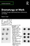 Dramaturgy at Work (Threading Through Experimental Dance, Performance and Theater) by Bojana Cvejić, 9781032316215