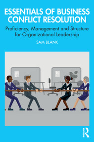 Essentials of Business Conflict Resolution (Proficiency, Management and Structure for Organizational Leadership) by Sam Blank, 9781041359753