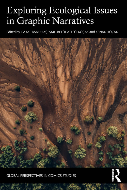 Exploring Ecological Issues in Graphic Narratives by İfakat Banu Akçesme, Betül Ateşci Koçak, Kenan Koçak, 9781041306801