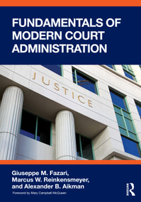 Fundamentals of Modern Court Administration by Giuseppe M. Fazari, Marcus W. Reinkensmeyer, Alexander B. Aikman, 9781041168744