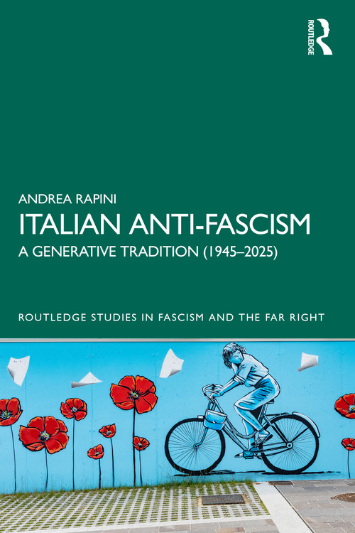 Italian Anti-Fascism (A Generative Tradition (1945-2025)) by Andrea Rapini, 9781041269212