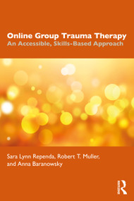 Online Group Trauma Therapy (An Accessible, Skills-Based Approach) by Sara Lynn Rependa, Robert T. Muller, Anna Baranowsky, 9781032904023