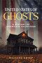 United States of Ghosts (A History of America's Hauntings) by Richard Estep, Tim, 9781578598946