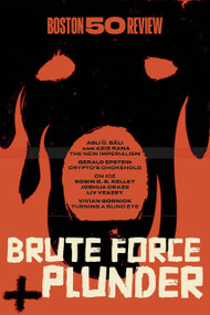 Brute Force and Plunder by Robin D. G. Kelley, Aziz Rana, Olúfẹ́mi O. Táíwò, Vivian Gornick, 9798993749419