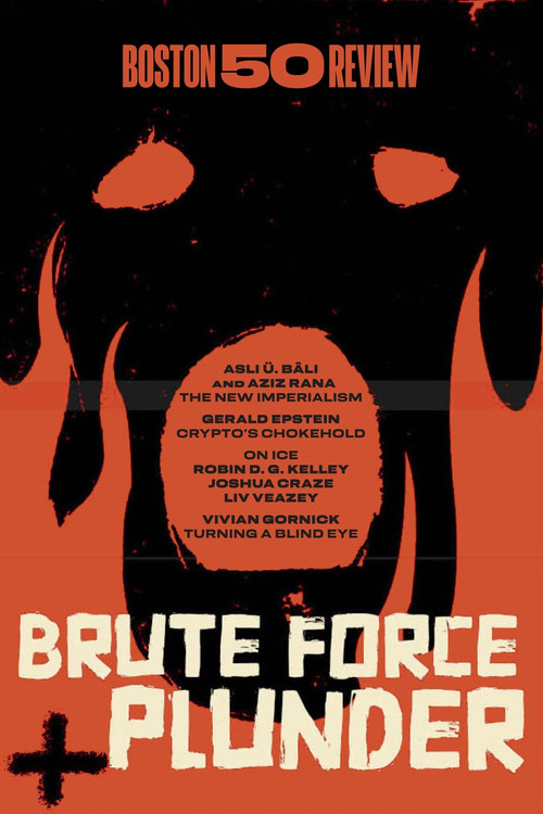 Brute Force and Plunder by Robin D. G. Kelley, Aziz Rana, Olúfẹ́mi O. Táíwò, Vivian Gornick, 9798993749419