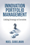 Innovation Portfolio Management (Linking Strategy to Execution) by Noel Sobelman, 9798895741306