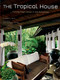 The Tropical House (Cutting Edge Design in the Philippines) by Elizabeth Reyes, Luca Invernizzi Tettoni, 9780804860482